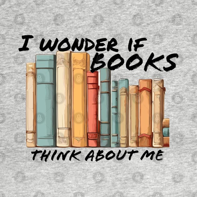 I wonder if books think about me by Apparels2022